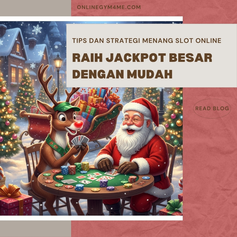 Tips dan Strategi Menang Slot Online: Raih Jackpot Besar dengan Mudah
